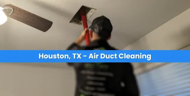 Houston, TX - Air Duct Cleaning